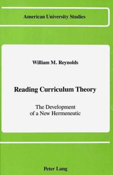 Hardcover Reading Curriculum Theory: The Development of a New Hermeneutic Book