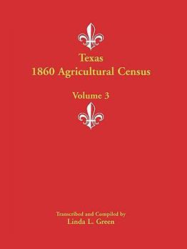 Texas 1860 Agricultural Census: Volume 1
