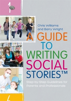 Paperback A Guide to Writing Social Stories(tm): Step-By-Step Guidelines for Parents and Professionals Book