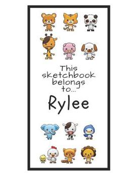 Paperback Rylee Sketchbook: Personalized Animals Sketchbook with Name: 120 Pages Book
