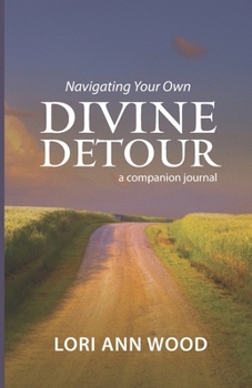 Divine Detour: The path you'd never choose can lead to the faith you've always wanted.