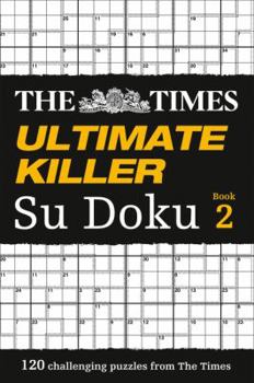 Paperback The Times Ultimate Killer Su Doku Book 2: 120 Challenging Puzzles from the Times Book