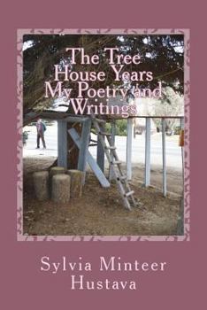 Paperback The Tree House Years: My Poetry and Writings Book