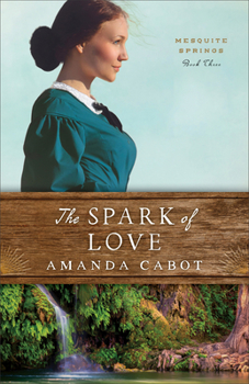 The Spark of Love - Book #3 of the Mesquite Springs