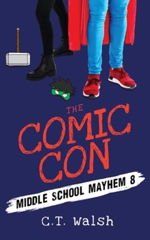 The Comic Con - Book #8 of the Middle School Mayhem