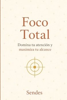 Paperback Foco Total: Domina tu atención y Maximiza tu alcance [Spanish] Book