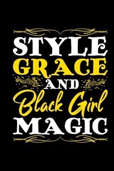 Paperback Style Grace And Black Girl Magic: Black girl notebook, black women journal, boujee women, black girls notebook and journals 6x9 Journal Gift Notebook Book