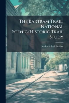 The Bartram Trail, National Scenic/Historic Trail Study