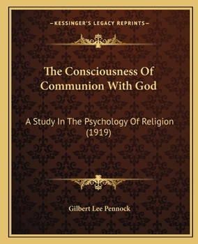 The Consciousness Of Communion With God: A Study In The Psychology Of Religion