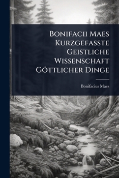 Paperback Bonifacii Maes KurzgefaÃte Geistliche Wissenschaft Göttlicher Dinge [German] Book
