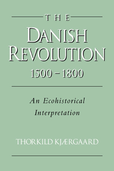Paperback The Danish Revolution, 1500-1800: An Ecohistorical Interpretation Book