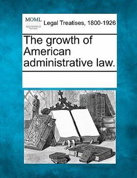 Paperback The Growth of American Administrative Law. Book