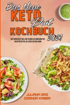 Paperback Das Neue Keto-Di?t-Kochbuch 2021: Der Einfachste Weg Zum Schnellen Abnehmen Mit Vielen Rezepten, Die Jeder Kochen Kann (The New Keto Diet Cookbook 202 [German] Book