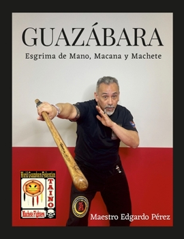 Paperback Guazabara: Esgrima de Mano, Macana Y Machete Book
