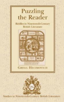 Hardcover Puzzling the Reader; Riddles in Nineteenth-Century British Literature Book