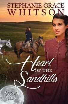 Heart of the Sandhills - Book #3 of the Dakota Moons