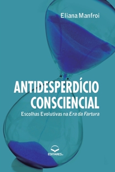 Paperback Antidesperdício Consciencial: Escolhas Evolutivas na Era da [Portuguese] Book