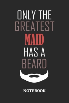 Only The Greatest Maid Has A Beard Notebook: 6x9 inches - 110 graph paper, quad ruled, squared, grid paper pages • Greatest Passionate Office Job Journal Utility • Gift, Present Idea