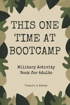 Paperback This One Time At Boot Camp: Military Activity Book for Adults Book