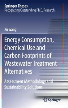 Hardcover Energy Consumption, Chemical Use and Carbon Footprints of Wastewater Treatment Alternatives: Assessment Methodology and Sustainability Solutions Book