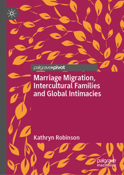 Hardcover Marriage Migration, Intercultural Families and Global Intimacies Book