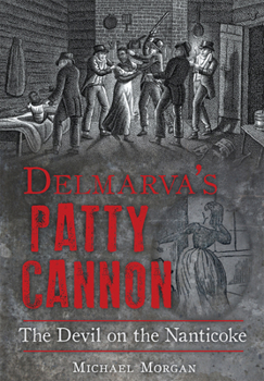 Delmarva's Patty Cannon: The Devil on the Nanticoke (True Crime) - Book  of the True Crime