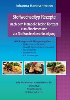 Paperback Stoffwechseltyp Rezepte nach dem Metabolic Typing Konzept zum Abnehmen und zur Stoffwechselbeschleunigung: Alle Mahlzeiten für Eiweißtyp, Mischtyp und [German] Book