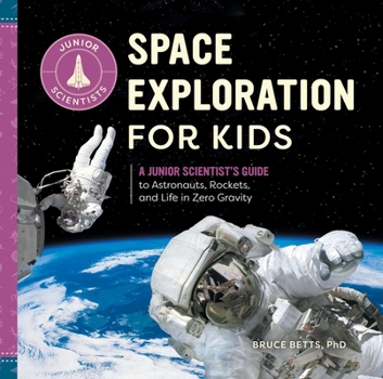 Hardcover Space Exploration for Kids: A Junior Scientist's Guide to Astronauts, Rockets, and Life in Zero Gravity Book