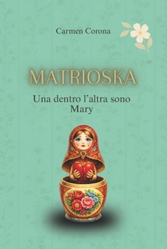 Paperback Matrioska: Una dentro l'altra sono Mary [Italian] Book