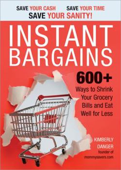 Paperback Instant Bargains: 600+ Ways to Shrink Your Grocery Bills and Eat Well for Less Book