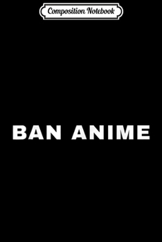 Composition Notebook: BAN ANIME funny short sleeve Journal/Notebook Blank Lined Ruled 6x9 100 Pages