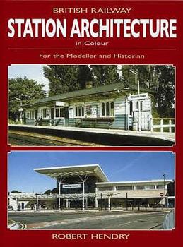 Paperback British Railway Station Architecture in Colour: For the Modeller and Historian. Robert Hendry Book