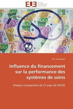 Paperback Influence Du Financement Sur La Performance Des Systèmes de Soins [French] Book
