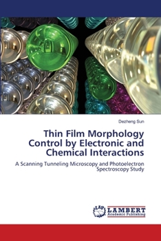 Paperback Thin Film Morphology Control by Electronic and Chemical Interactions Book