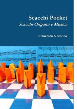 Paperback Scacchi Pocket: Scacchi Origami e Musica [Italian] Book