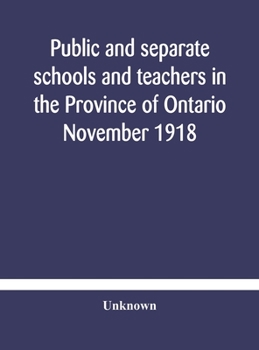 Hardcover Public and separate schools and teachers in the Province of Ontario November 1918 Book