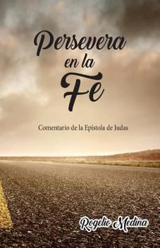 Paperback Persevera en la Fe: Comentario de la epistola de Judas [Spanish] Book