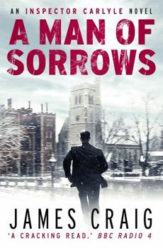 A Man of Sorrows - Book #6 of the Inspector Carlyle