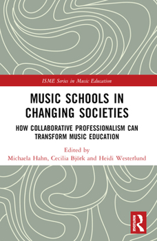 Paperback Music Schools in Changing Societies: How Collaborative Professionalism Can Transform Music Education Book