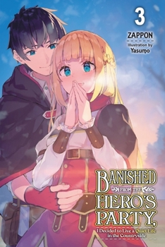 Paperback Banished from the Hero's Party, I Decided to Live a Quiet Life in the Countryside, Vol. 3 (Light Novel): Volume 3 Book