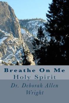 Paperback Breathe On Me: Holy Spirit Book