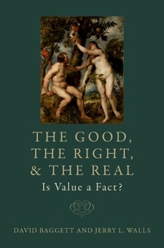 Paperback The Good, the Right, and the Real: Is Value a Fact? Book