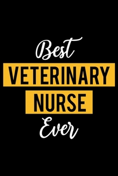 Paperback Best Veterinary Nurse Ever: Lined Journal for Daily Use, Gift for Veterinary Nurse Book