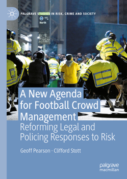 Hardcover A New Agenda for Football Crowd Management: Reforming Legal and Policing Responses to Risk Book