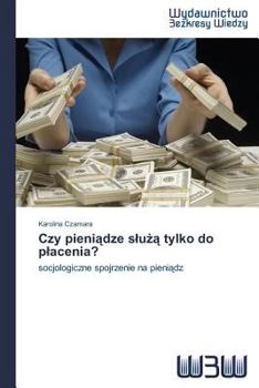 Paperback Czy pieniądze slużą tylko do placenia? [Polish] Book