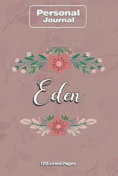 Eden  Notebook Journal Personal Diary Personalized Name 120 pages Lined (6x9 inches) (15x23cm)