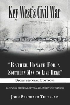 Key West's Civil War: "Rather Unsafe For a Southern Man to Live Here"