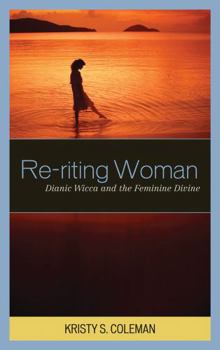 Paperback Re-riting Woman: Dianic Wicca and the Feminine Divine Book