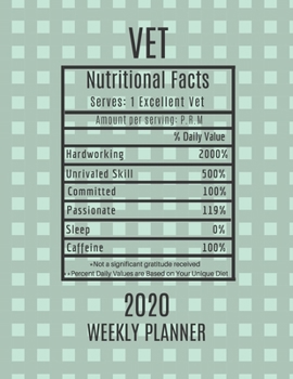 Vet Weekly Planner 2020 - Nutritional Facts: Vet Gift Idea For Men & Women | Weekly Planner Appointment Book Agenda Nutritional Info | To Do List & Notes Sections | Calendar Views