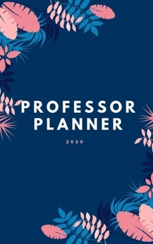 Paperback Professor Planner 2020: Pocket Agenda 2020 Calendar and Organizer Professor College Book